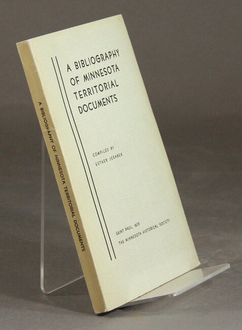Item #29238 A bibliography of Minnesota territorial documents. ESTHER JERABEK.