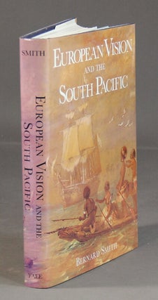 Item #29351 European vision and the South Pacific. Bernard Smith