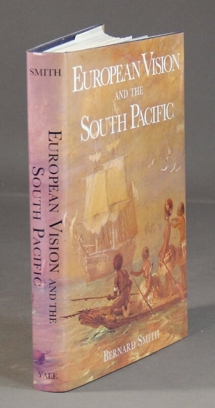 Item #29351 European vision and the South Pacific. Bernard Smith.