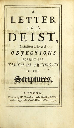 Item #29384 A letter to a deist, in answer to several objections against the truth and authority...