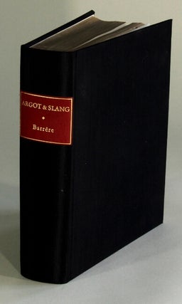 Item #29391 Argot and slang a new French and English dictionary of the cant words, quaint...