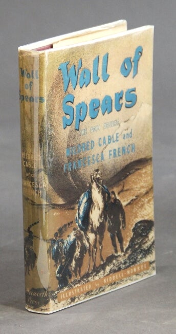 Item #29490 Wall of spears. The Gobi Desert. MILDRED CABLE, Francesca French.