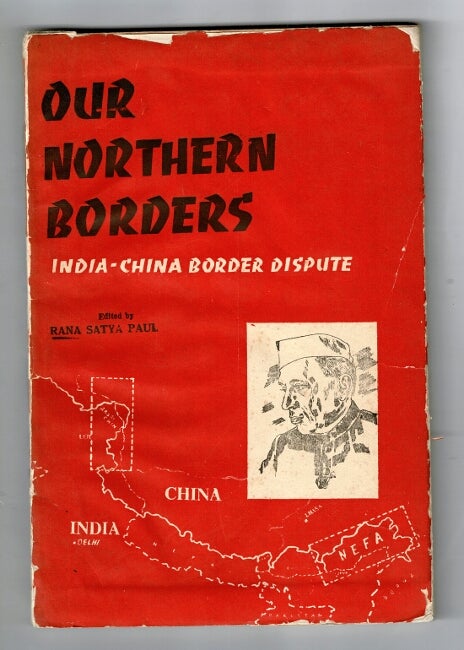 Item #29494 Our northern borders. India-China border dispute. RANA SATYA PAUL.
