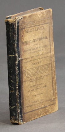 Item #29529 Well's lawyer, and United States form book; containing the Constitution of the United...