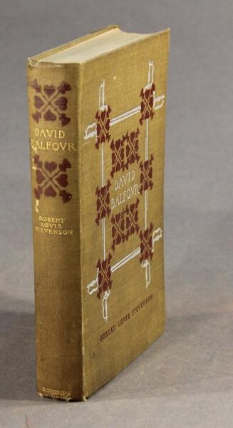 Item #29585 David Balfour being memoirs of his adventures at home and abroad. Written by himself and now set forth by Robert Louis Stevenson. ROBERT LOUIS STEVENSON.
