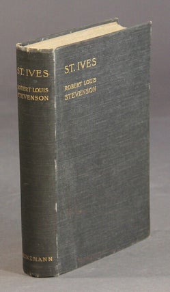 Item #29639 St. Ives being the adventures of a French prisoner in England. ROBERT LOUIS STEVENSON