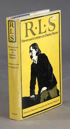 Item #29654 R. L. S. Stevenson's letters to Charles Baxter. Edited by DeLancey Ferguson and...