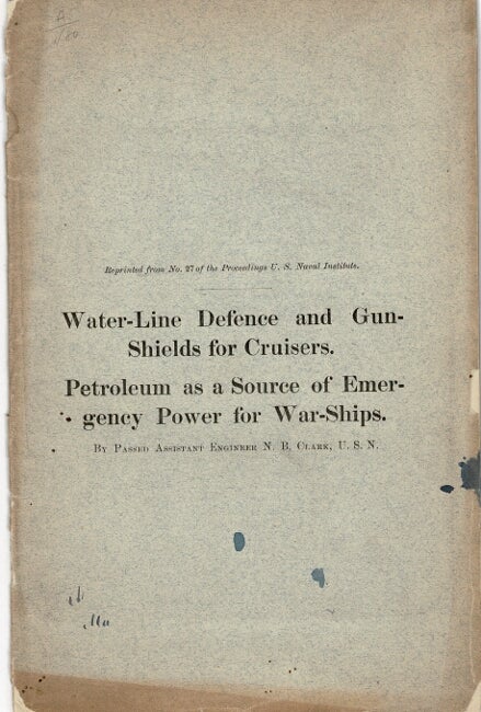 Item #29692 Water-line defence and gun-shields for cruisers [and] Petroleum as a source of emergency power for war-ships. N. B. CLARK.