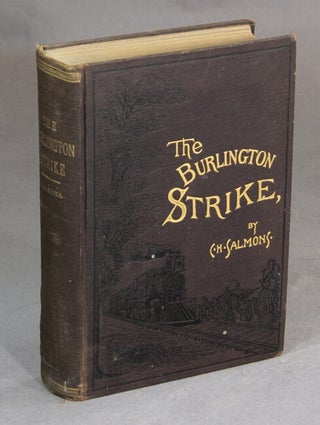 Item #29702 The Burlington strike: its motives and methods, including the causes of the strike,...