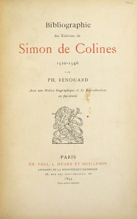 Bibliographie des éditions de Simon de Colines, 1520-1546... avec une notice biographique et 37 reproductions en fac-similé.