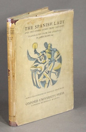 The Spanish lady and two other stories from Cervantes translated from the original by James Mabbe 1640 and newly illustrated by Douglas Percy Bliss.