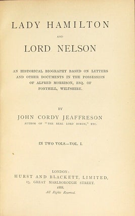 Lady Hamilton and Lord Nelson. An historical biography based on letters and other documents in the possession of Alfred Morrison, Esq.