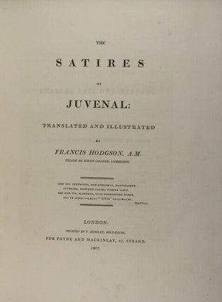 Item #30153 The satires of Juvenal: translated and illustrated by Francis Hodgson, A. M., Fellow...