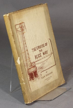 Item #30175 The cruise of the Alice May in the Gulf of St. Lawrence and adjacent waters. S. G. W....