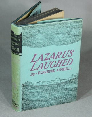 Item #30230 Lazarus laughed. EUGENE O'NEILL