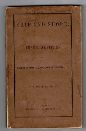 Item #30267 Ship and shore: or, pencil sketches on a recent voyage to, and a tour in, old...