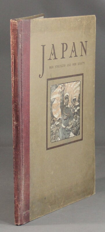 Item #30270 Japan her strength and her beauty. Profusely illustrated with photographs and drawings by Henry Reuterdahl, Fletcher Ransom, Sidney Adamson and Genjiro Yeto. With an original cover design by J. C. Leydendecker