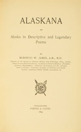 Alaskana or Alaska in descriptive and legendary poems