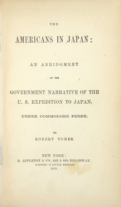 Item #30393 The Americans in Japan: an abridgement of the government narrative of the U.S....