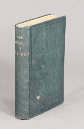 The Americans in Japan: an abridgement of the government narrative of the U.S. Expedition to Japan, under Commodore Perry.