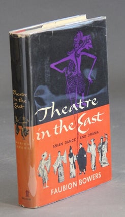 Item #30398 Theatre in the east. FAUBION BOWERS