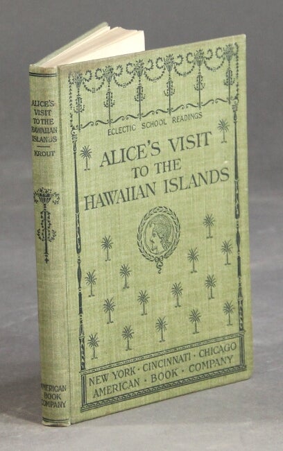 Item #30400 Alice's visit to the Hawaiian Islands. MARY H. KROUT.