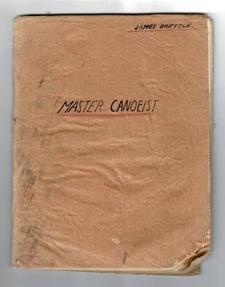 Item #30408 Master canoeist [cover title]. Proposed log for master canoeist [title-p.]. James...