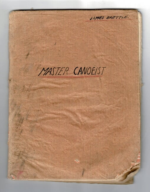Item #30408 Master canoeist [cover title]. Proposed log for master canoeist [title-p.]. James Brettle.