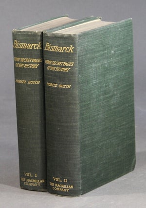 Item #30501 Bismarck some secret pages of his history being a diary kept by Dr. Mozitz Busch...