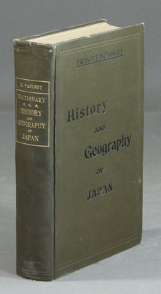 Item #30514 Historical and geographical dictionary of Japan. Papinot, dmund