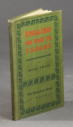 Item #30550 English as she is taught. By Mark Twain. With biographical sketch of author by...
