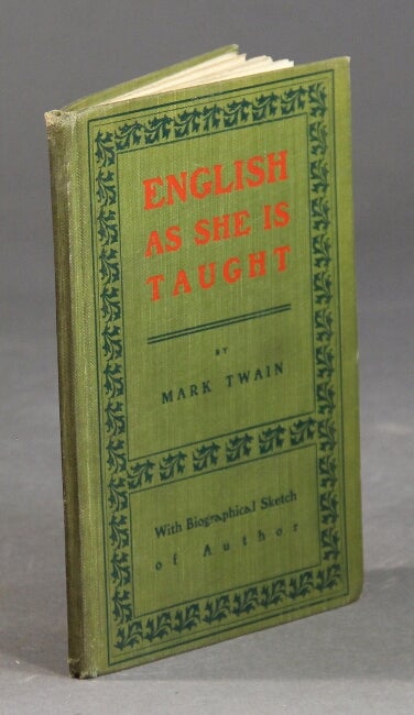 Item #30550 English as she is taught. By Mark Twain. With biographical sketch of author by Matthew Irving Lans. Samuel Clemens.