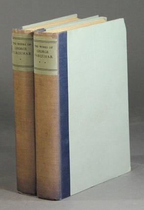 Item #30568 The complete works ... edited by Charles Stonehill. George Farquhar
