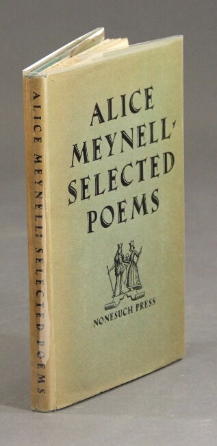 Item #30631 Selected poems of Alice Meynell. With an introductory note by W. M. ALICE MEYNELL.