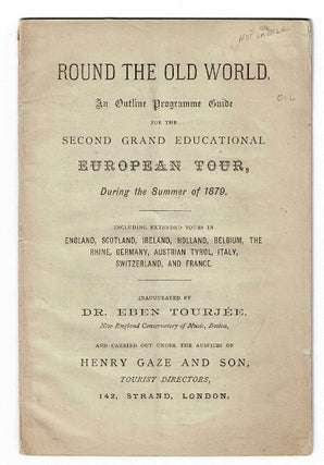 Round the old world, an outline programme guide for the second grand educational European tour, EBEN TOURJEE, Henry Gaze.