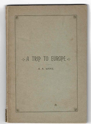 Item #30647 A trip to Europe in 1893 ... With a biographical sketch by Rev. C. E. Milliken. A....