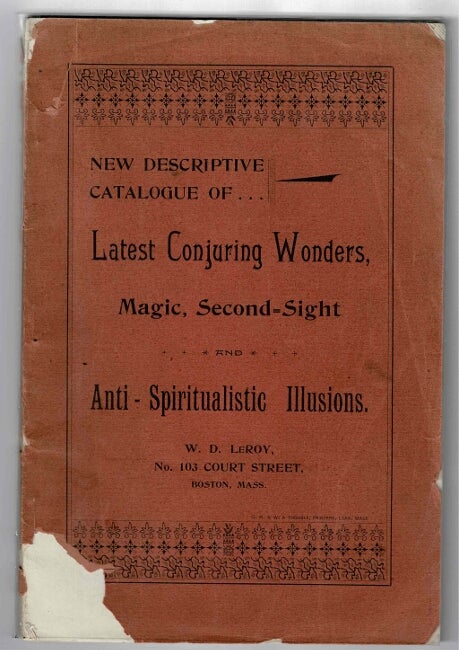 Item #30725 New descriptive catalogue of latest conjuring wonders, magic, second-sight and anti-spiritualistic illusions [cover title]. W. D. Leroy.