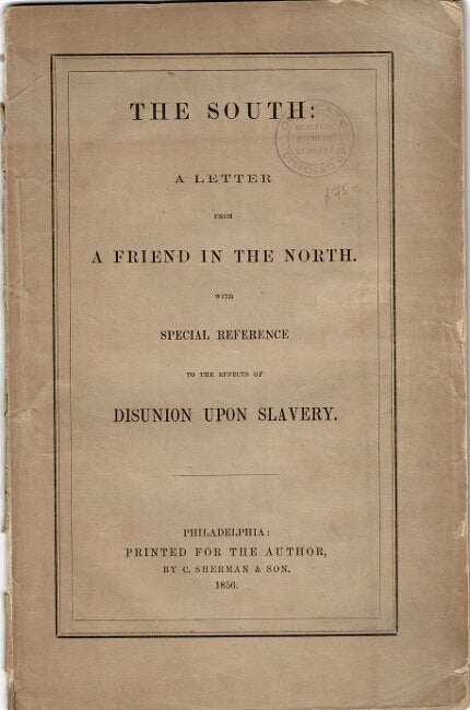 Item #30752 The South: a letter from a friend in the North. With special reference to the effects of disunion upon slavery. Stephen Colwell.