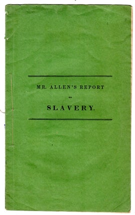 Item #30782 Mr. Allen's report of a declaration of sentiments on slavery, Dec. 5, 1837. George Allen