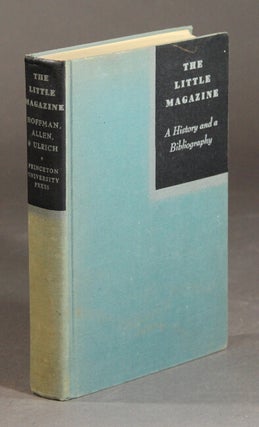Item #30808 The little magazine: a history and a bibliography. FREDERICK J. HOFFMAN, Charles...