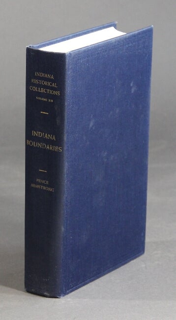 Item #30809 Indiana boundaries: territory, state, and county. GEORGE PENCE, Nellie C. Armstrong.