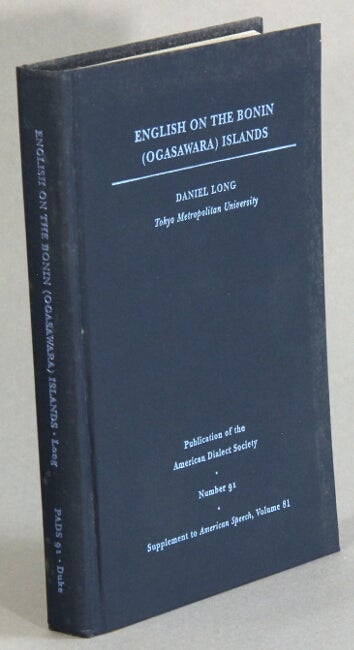 Item #30945 English on the Bonin (Ogasawara) Islands. Publication of the American Dialect Society, no. 91. Daniel Long.