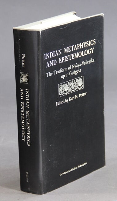 Item #30954 Encyclopedia of Indian philosophies. Indian metaphysics and epistemology: the tradition of Nyaya-Vaisesika up to Gangesa. Karl L. Potter.
