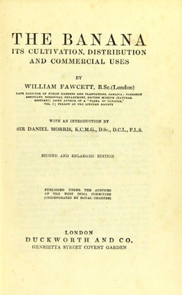 The banana its cultivation, distribution and commercial uses ... with an introduction by Sir Daniel Morris ... Second and enlarged edition