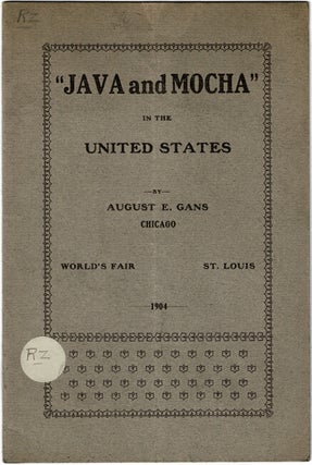 Item #30997 Java and mocha in the United States, and the peculiar relations between them and the...