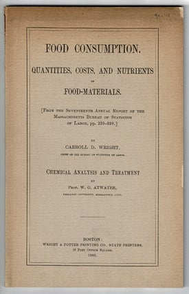 Item #30998 Food consumption. Quantities, costs, and nutrients of food-materials. CARROLL D. WRIGHT