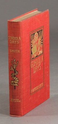 Item #31025 Gondola days ... with illustrations by the author. F. HOPKINSON SMITH