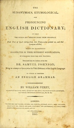 Item #31085 The synonymous, etymological, and pronouncing dictionary; in which the words are...