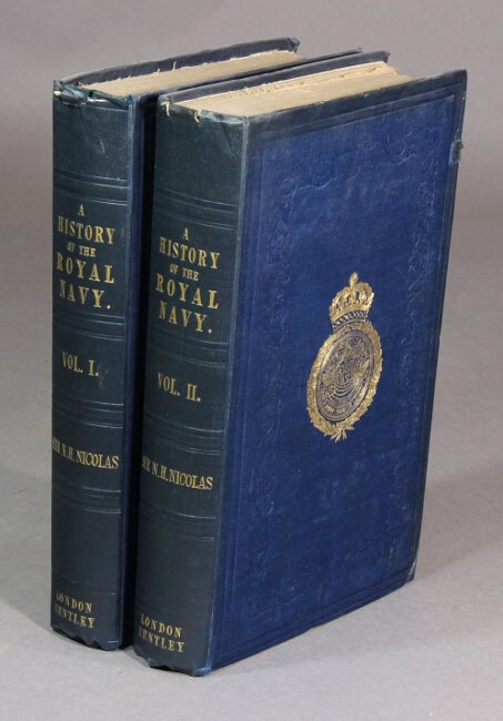 Item #31095 A history of the Royal Navy, from the earliest times to the wars of the French Revolution. Nicholas Harris Nicolas, Sir.