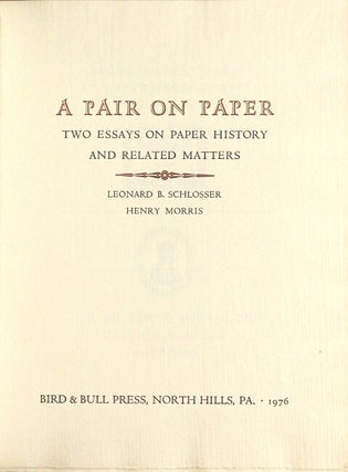 A pair on paper: two essays on paper history and related matters. More adventures in papermaking, etc. Some early Milanese paper wrappers [by] Leonard B. Schlosser.